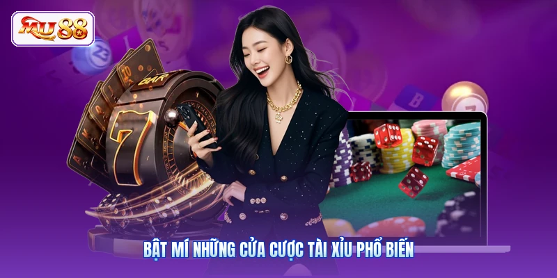 Bật mí những cửa cược tài xỉu phổ biến