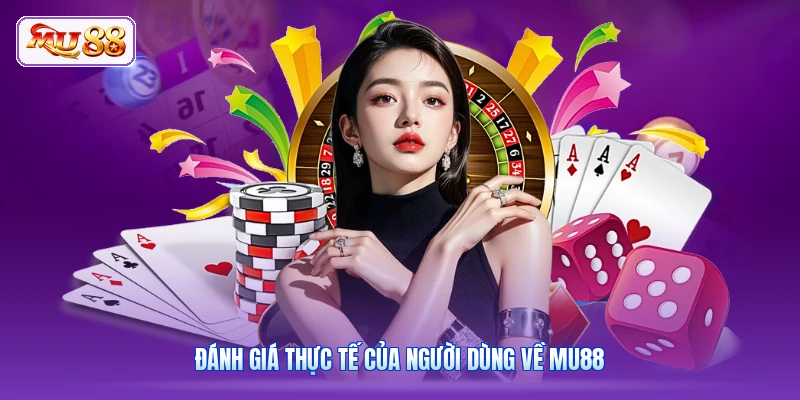 Đánh giá thực tế của người dùng về MU88