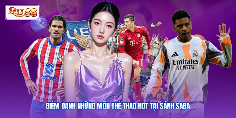 Điểm danh những môn thể thao hot tại sảnh Saba