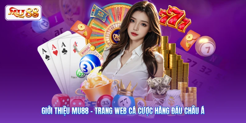 Giới thiệu MU88 - Trang web cá cược hàng đầu châu Á