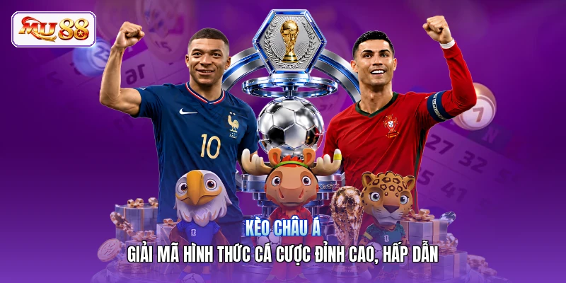Kèo Châu Á | Giải Mã Hình Thức Cá Cược Đỉnh Cao, Hấp Dẫn