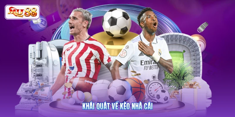 Khái quát về kèo nhà cái