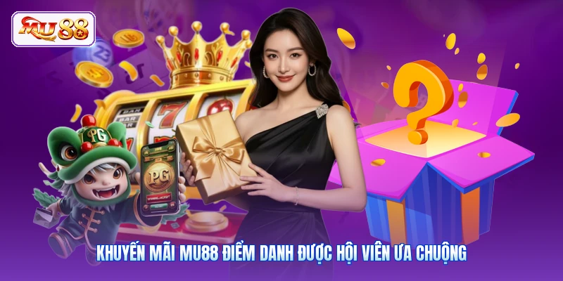 Khuyến mãi MU88 điểm danh được hội viên ưa chuộng