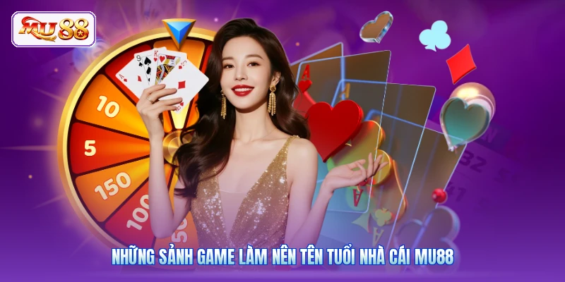 Những sảnh game làm nên tên tuổi nhà cái MU88