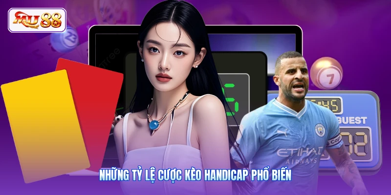 Những tỷ lệ cược kèo handicap phổ biến