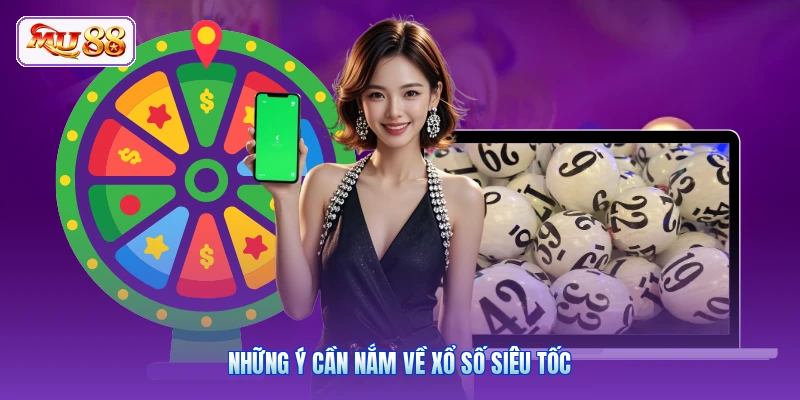 Những ý cần nắm về xổ số siêu tốc