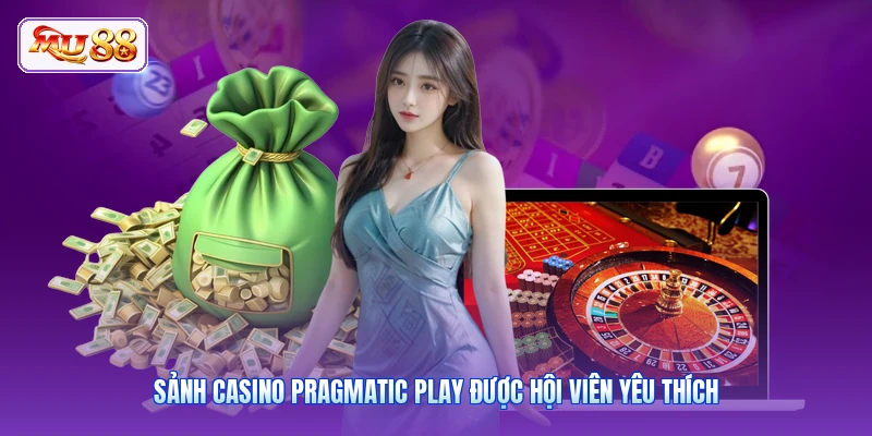 Sảnh casino Pragmatic Play được hội viên yêu thích