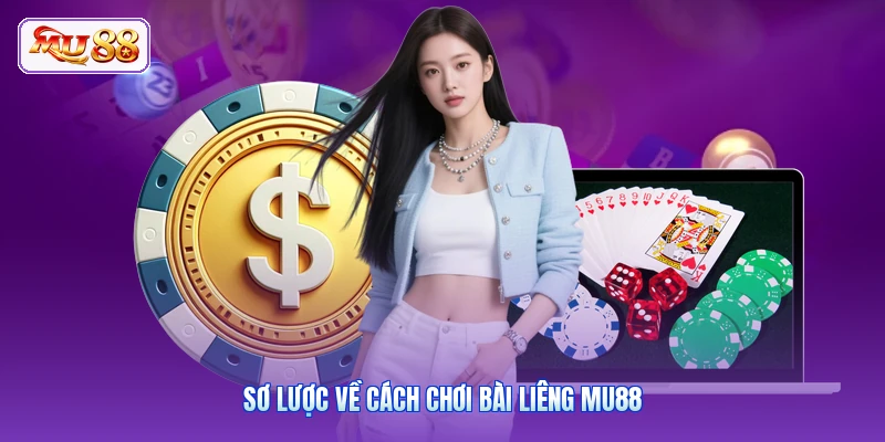 Sơ lược về cách chơi bài Liêng MU88