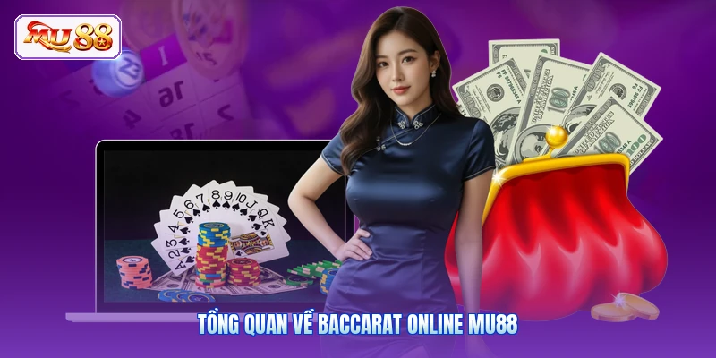 Tổng quan về Baccarat online MU88