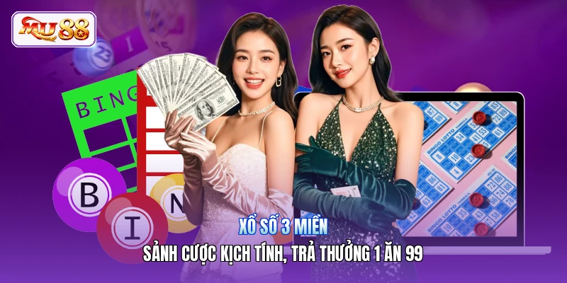 Xổ Số 3 Miền | Sảnh Cược Kịch Tính, Trả Thưởng 1 Ăn 99